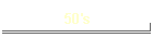 50's